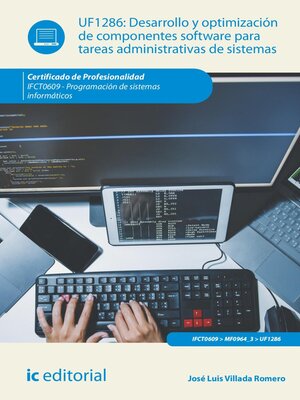 cover image of Desarrollo y optimización de componentes software para tareas administrativas de sistemas. IFCT0609